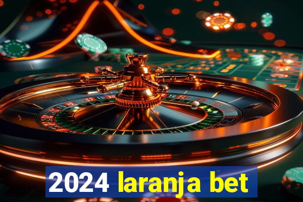 2024 laranja bet